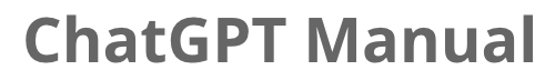 ChatGPT Manual and Guide